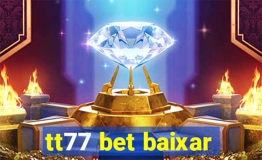 tt77 bet baixar