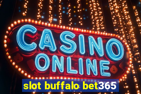 slot buffalo bet365