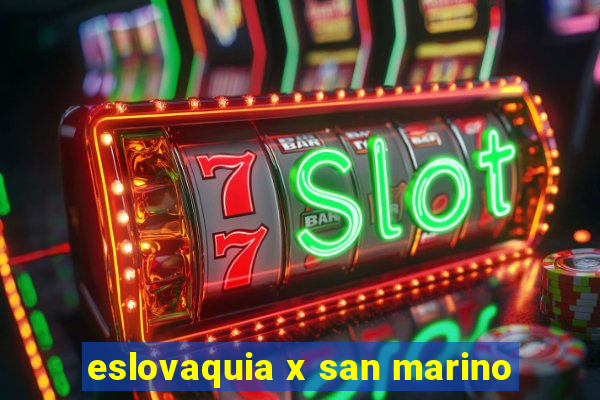 eslovaquia x san marino