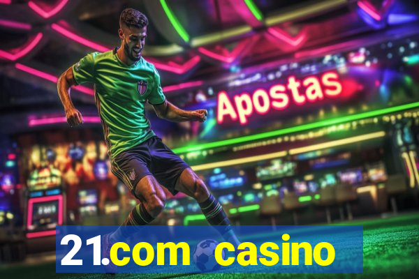 21.com casino online casino free no deposit bonus