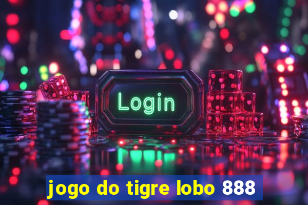 jogo do tigre lobo 888