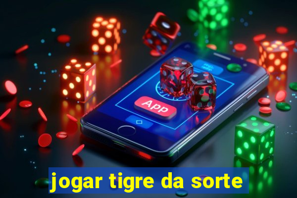 jogar tigre da sorte