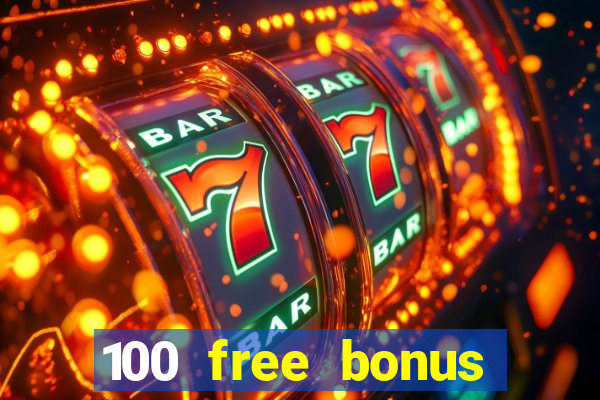 100 free bonus casino no deposit philippines 2022