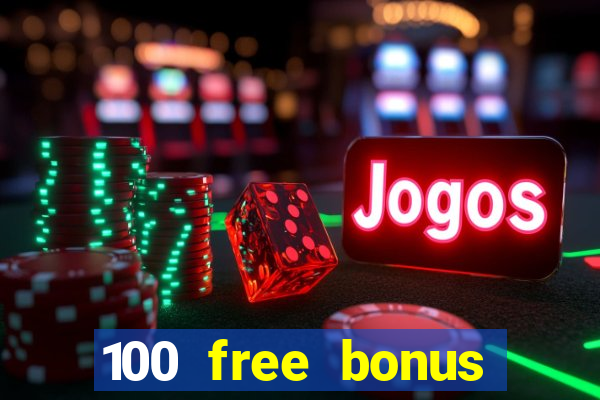 100 free bonus casino no deposit philippines 2022