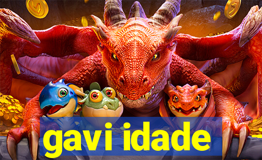 gavi idade