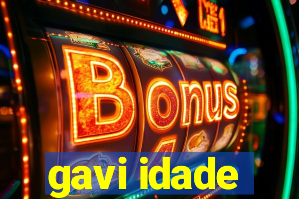 gavi idade