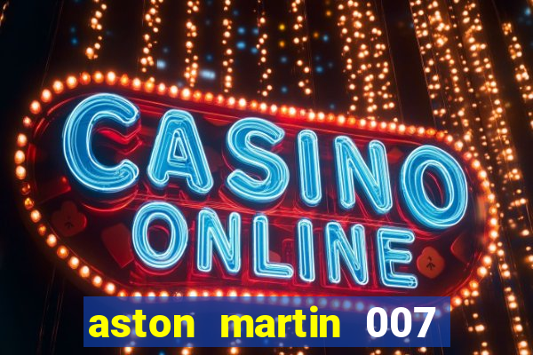 aston martin 007 casino royale