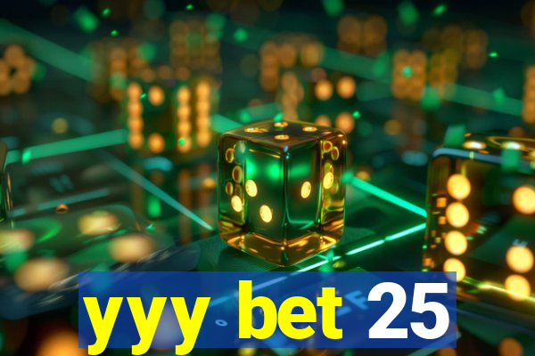 yyy bet 25