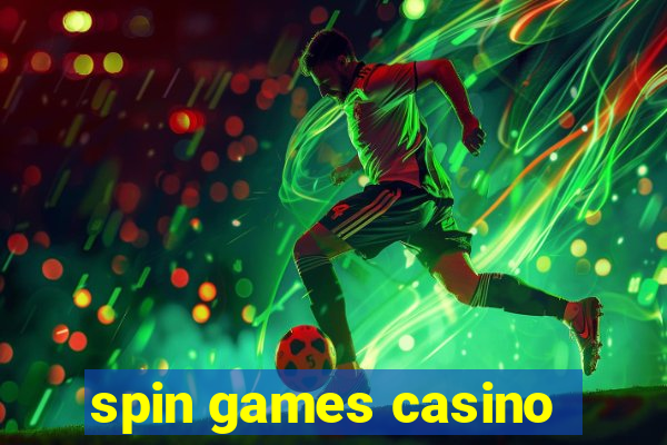 spin games casino