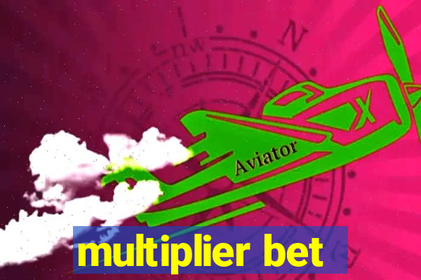 multiplier bet