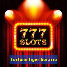 fortune tiger horário