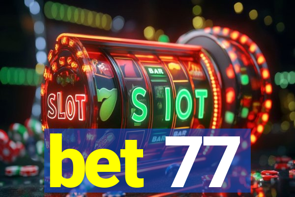 bet 77