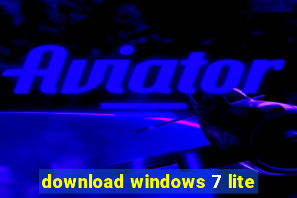 download windows 7 lite