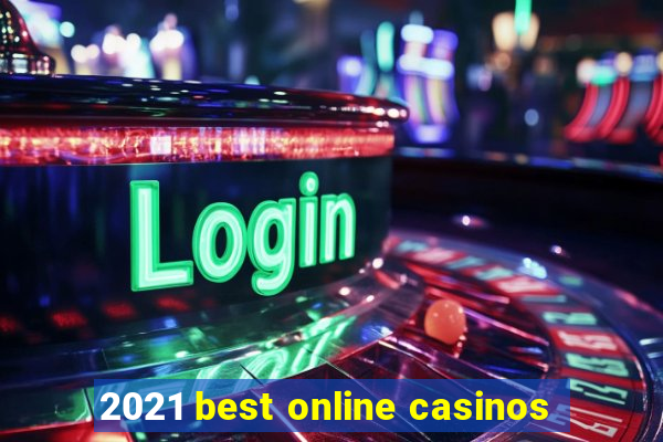 2021 best online casinos