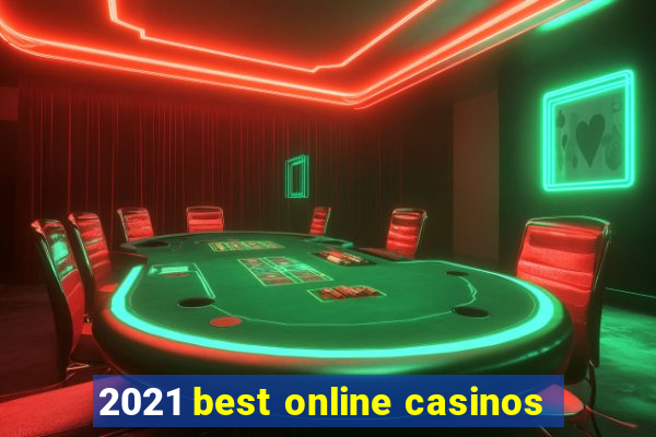 2021 best online casinos