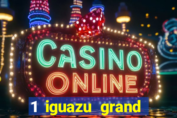 1 iguazu grand resort spa & casino