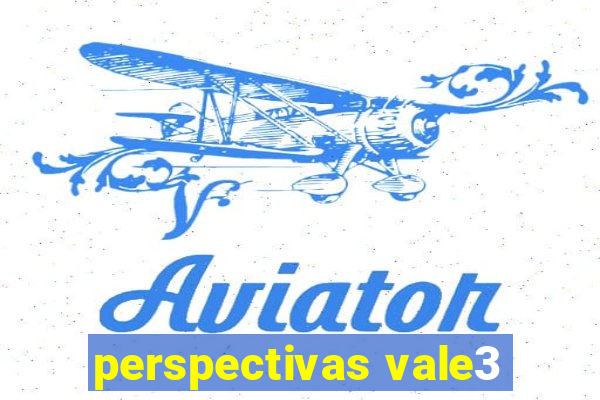 perspectivas vale3