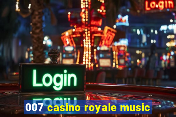 007 casino royale music