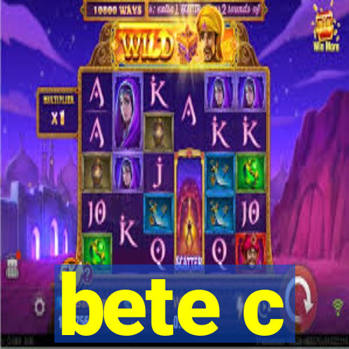 bete c