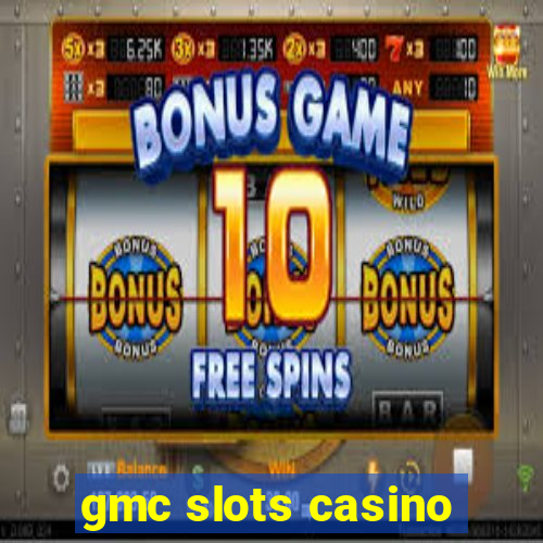 gmc slots casino