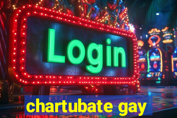 chartubate gay