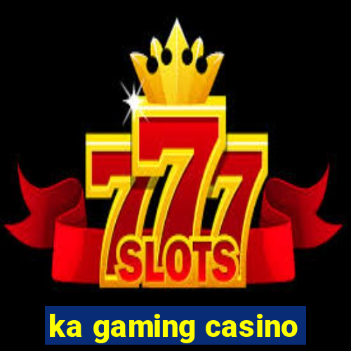 ka gaming casino