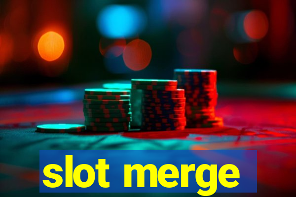 slot merge