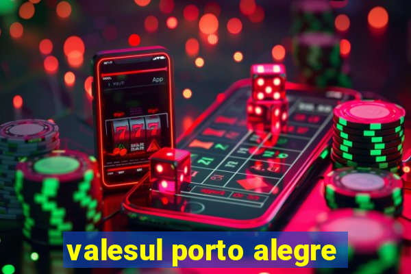 valesul porto alegre