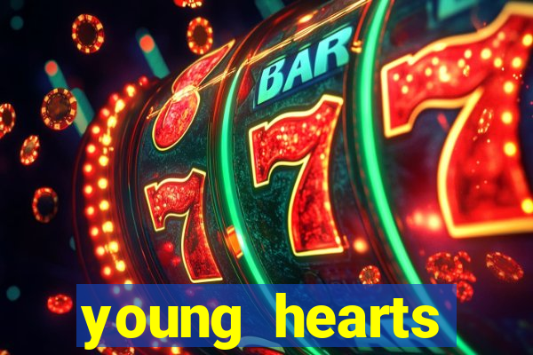 young hearts assistir online