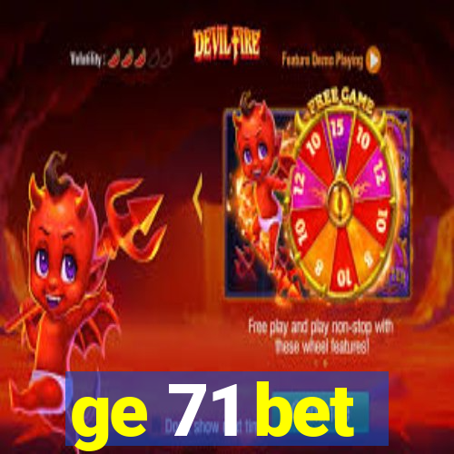 ge 71 bet