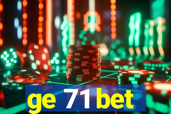 ge 71 bet