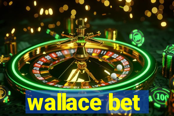 wallace bet