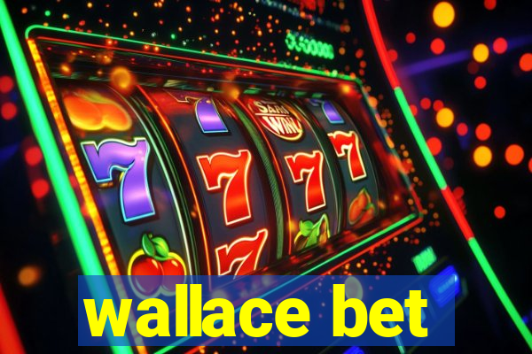 wallace bet