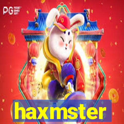 haxmster