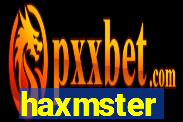 haxmster