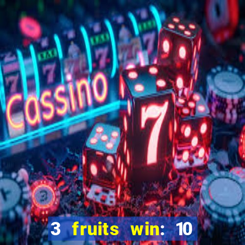 3 fruits win: 10 lines slot