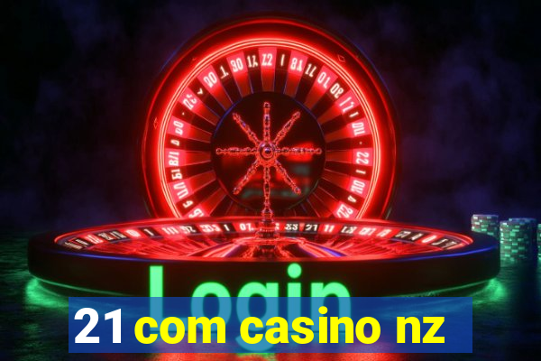 21 com casino nz