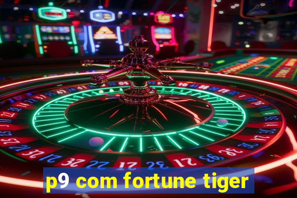 p9 com fortune tiger