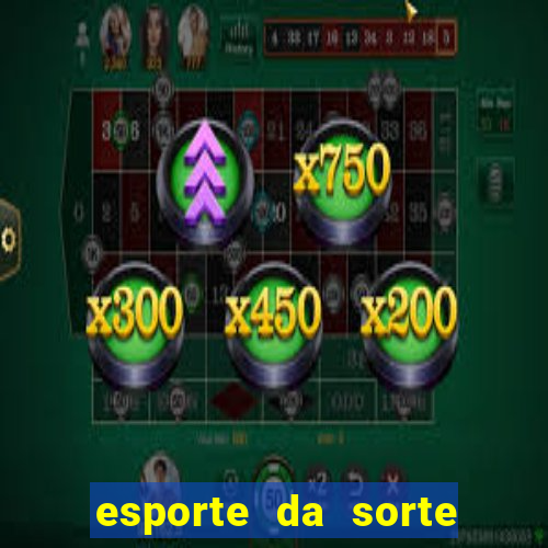 esporte da sorte casino online