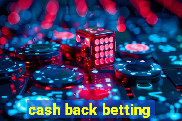 cash back betting