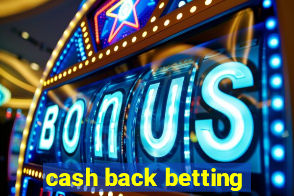 cash back betting