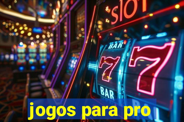 jogos para pro