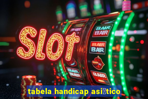 tabela handicap asi谩tico