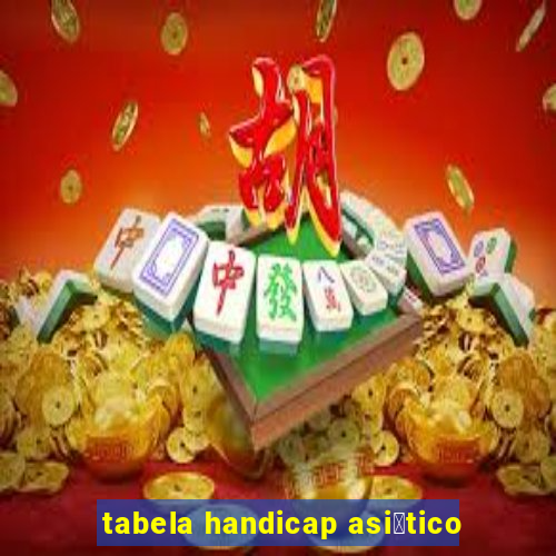 tabela handicap asi谩tico