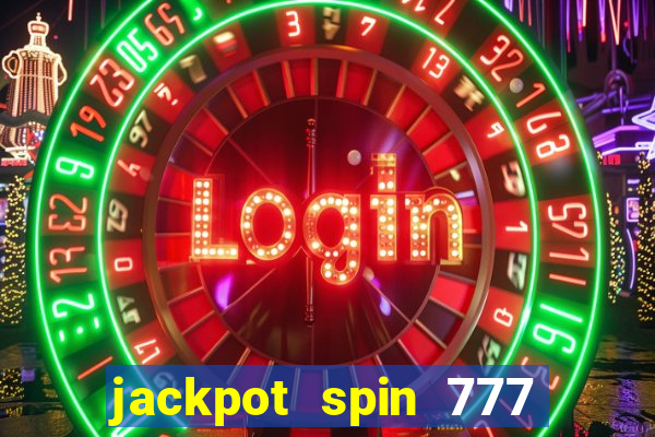 jackpot spin 777 paga mesmo