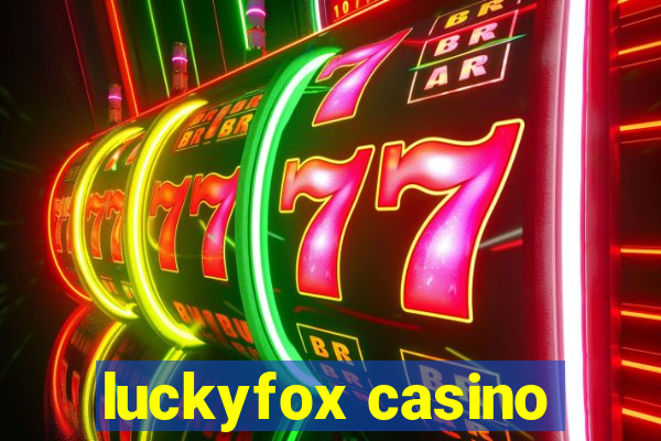 luckyfox casino