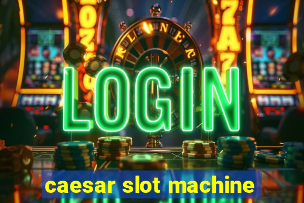 caesar slot machine