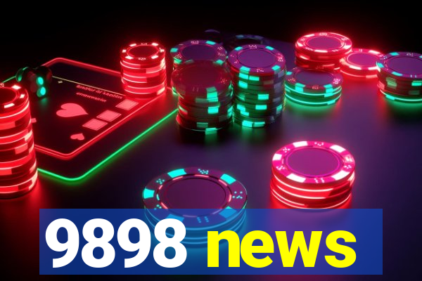 9898 news