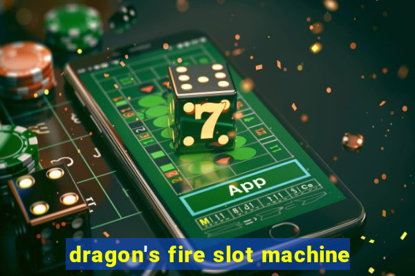 dragon's fire slot machine