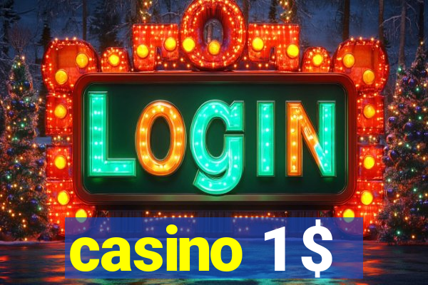 casino 1 $